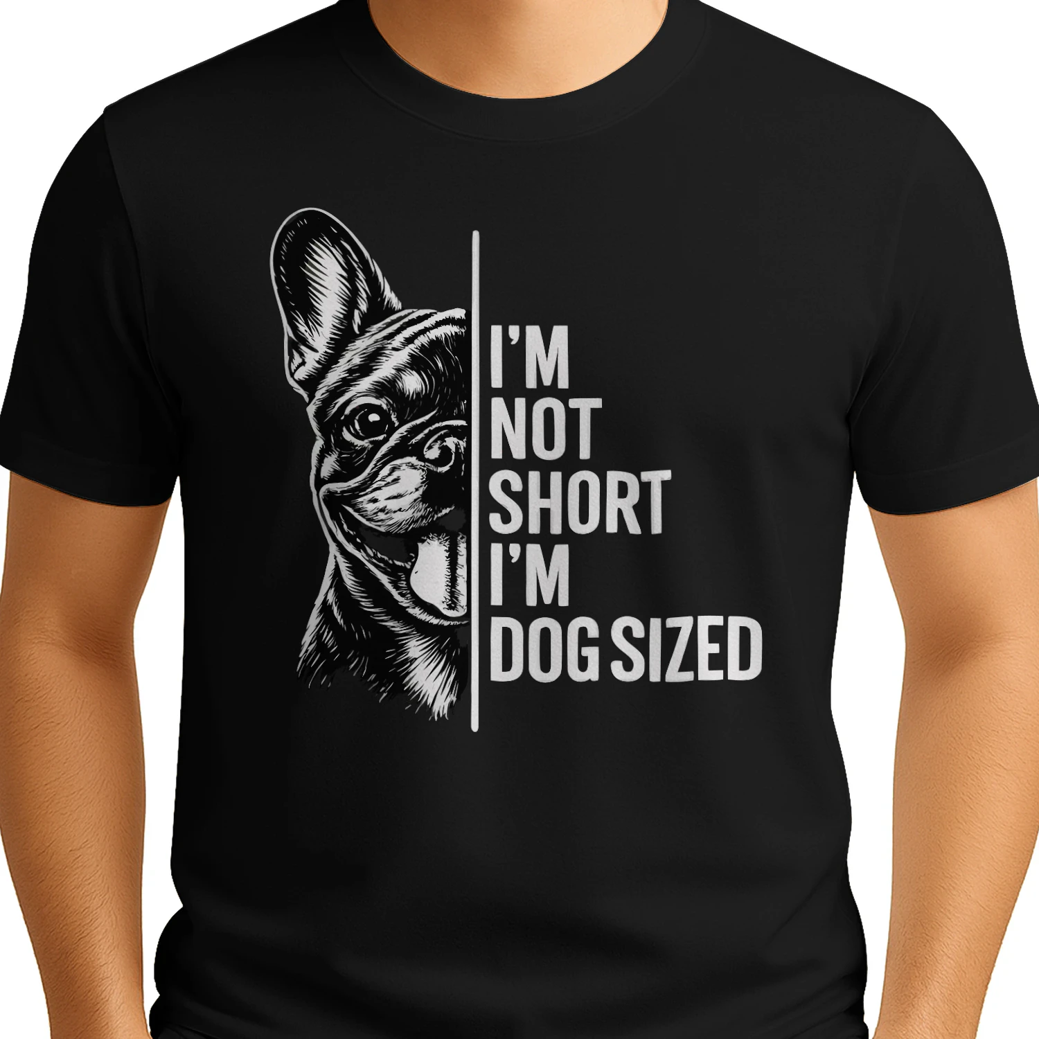 I’m Not Short I’m Dog Sized French Bulldog Shirt – Funny Dog Lover Tee, Bold Black & White Pet Quote Design
