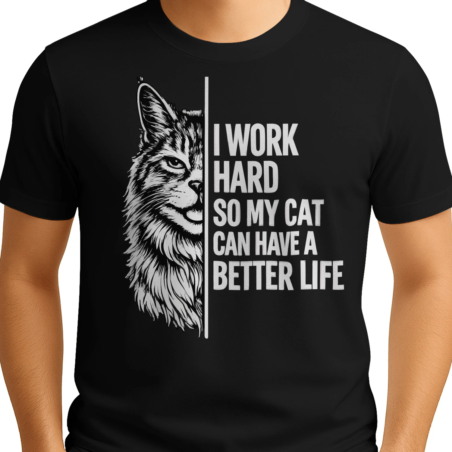 I Work Hard So My Cat Can Have a Better Life Shirt – Funny Cat Lover Tee, Bold Black & White Pet Quote Design