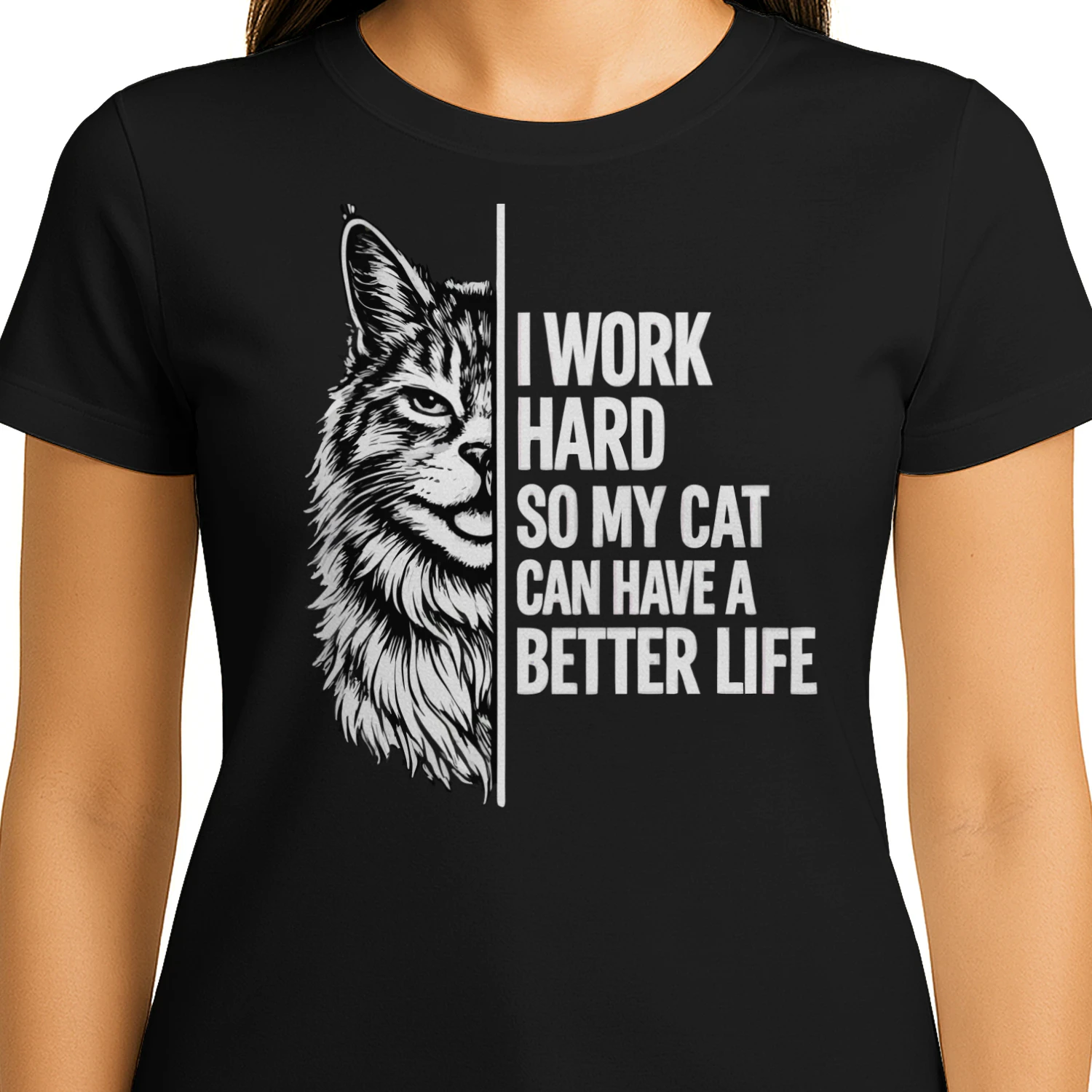 I Work Hard So My Cat Can Have a Better Life Shirt – Funny Cat Lover Tee, Bold Black & White Pet Quote Design