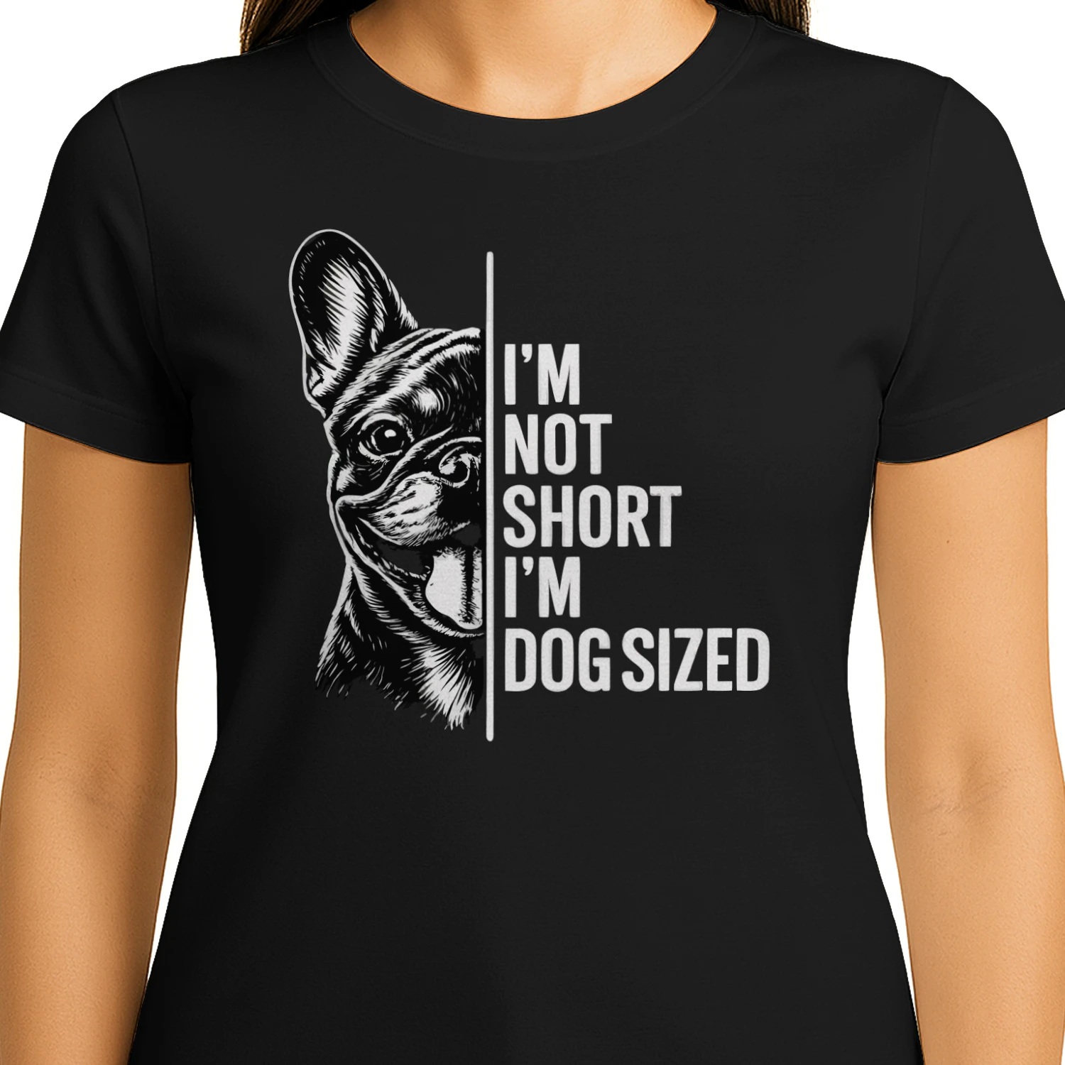 I’m Not Short I’m Dog Sized French Bulldog Shirt – Funny Dog Lover Tee, Bold Black & White Pet Quote Design