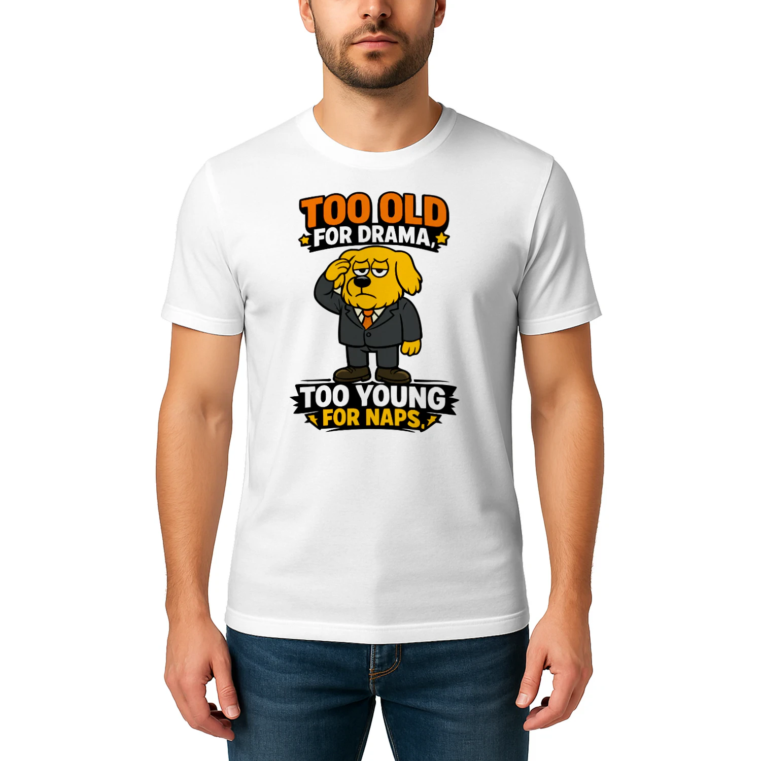 Too Old for Drama Too Young for Naps – Funny Dog in Suit Tee, Adult Humor Gift, Sarcastic Dog Lover Apparel