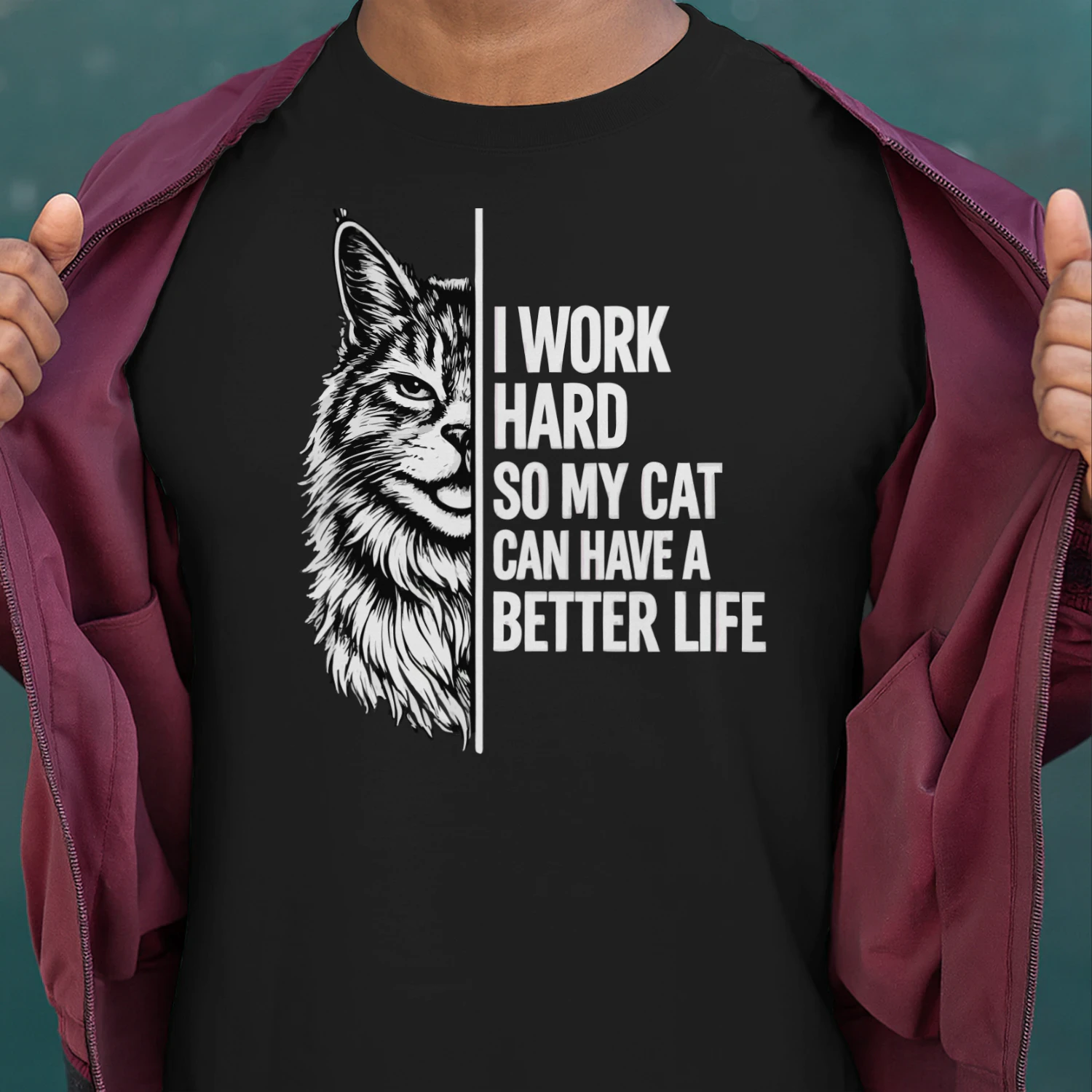 I Work Hard So My Cat Can Have a Better Life Shirt – Funny Cat Lover Tee, Bold Black & White Pet Quote Design