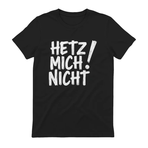 HETZ MICH NICHT