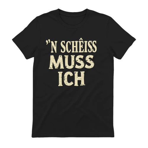 N SCHEISS MUSS...