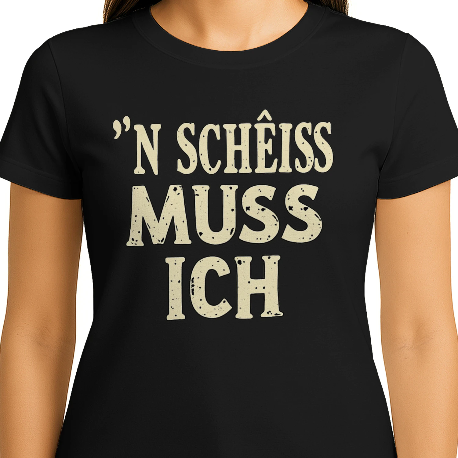 'N Schêiss Mûss Ich – Lustiges Statement T-Shirt mit Frechem Spruch