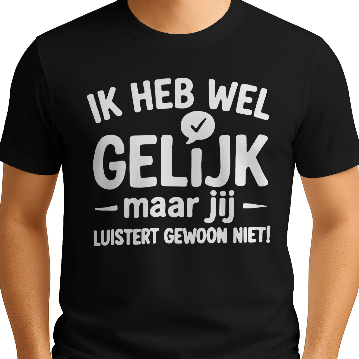 Ik Heb Wel Gelijk, Maar Jij Luistert Gewoon Niet