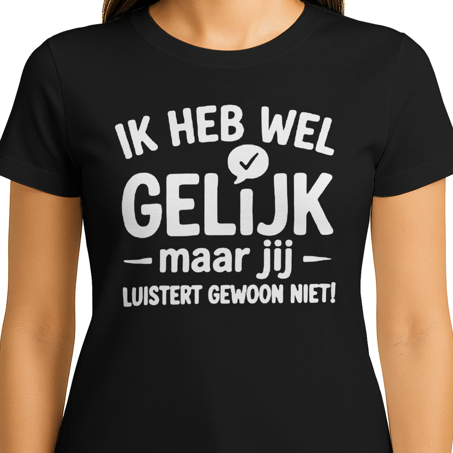 Ik Heb Wel Gelijk, Maar Jij Luistert Gewoon Niet