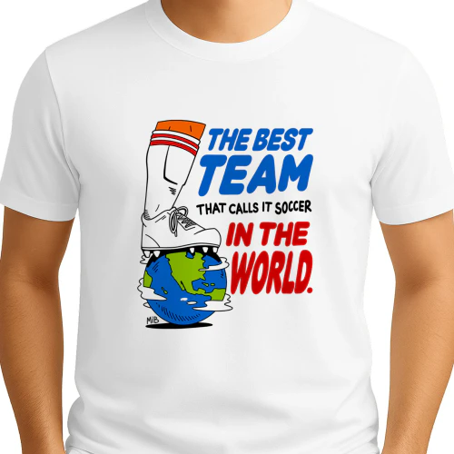 The best team that calls it soccer in the World shirt