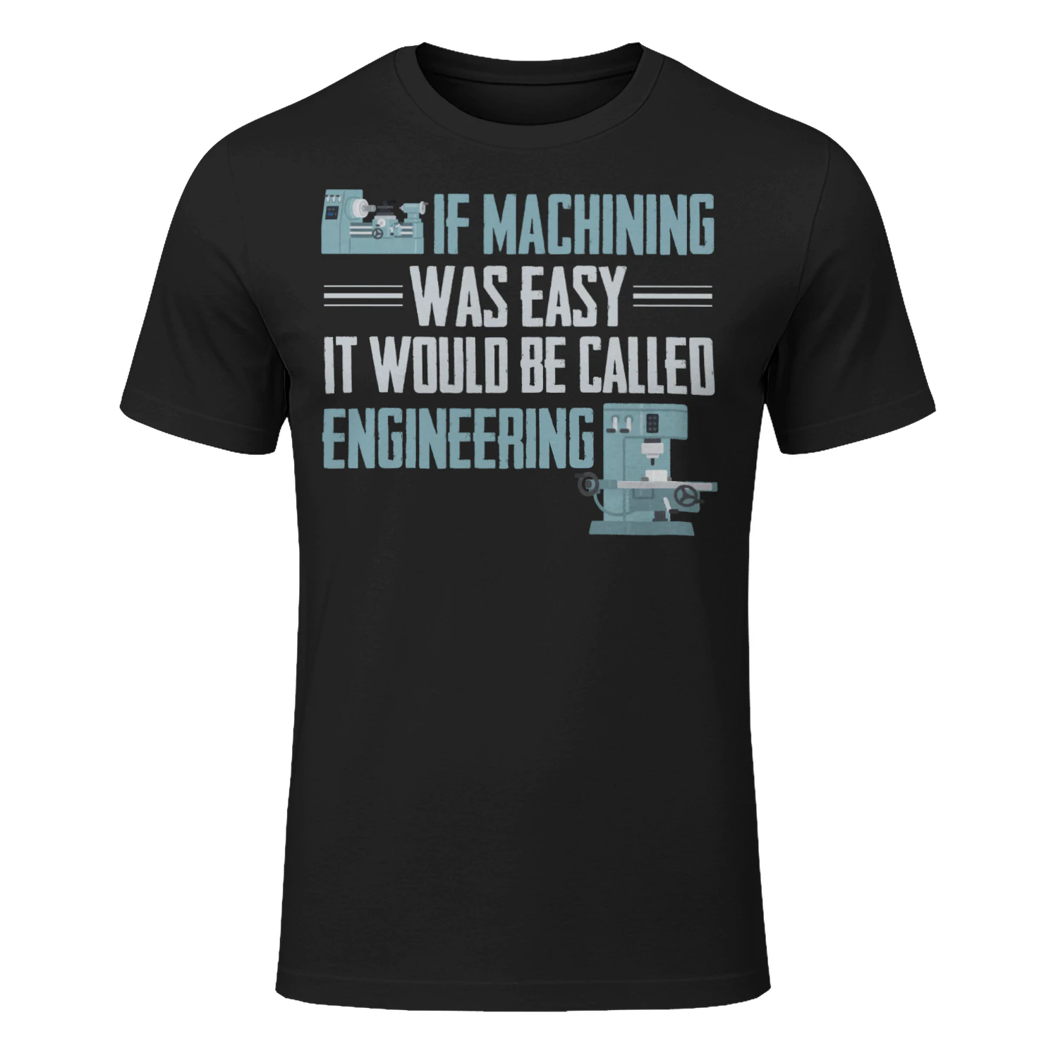 If Machining Was Easy It Would Be Called Engineering