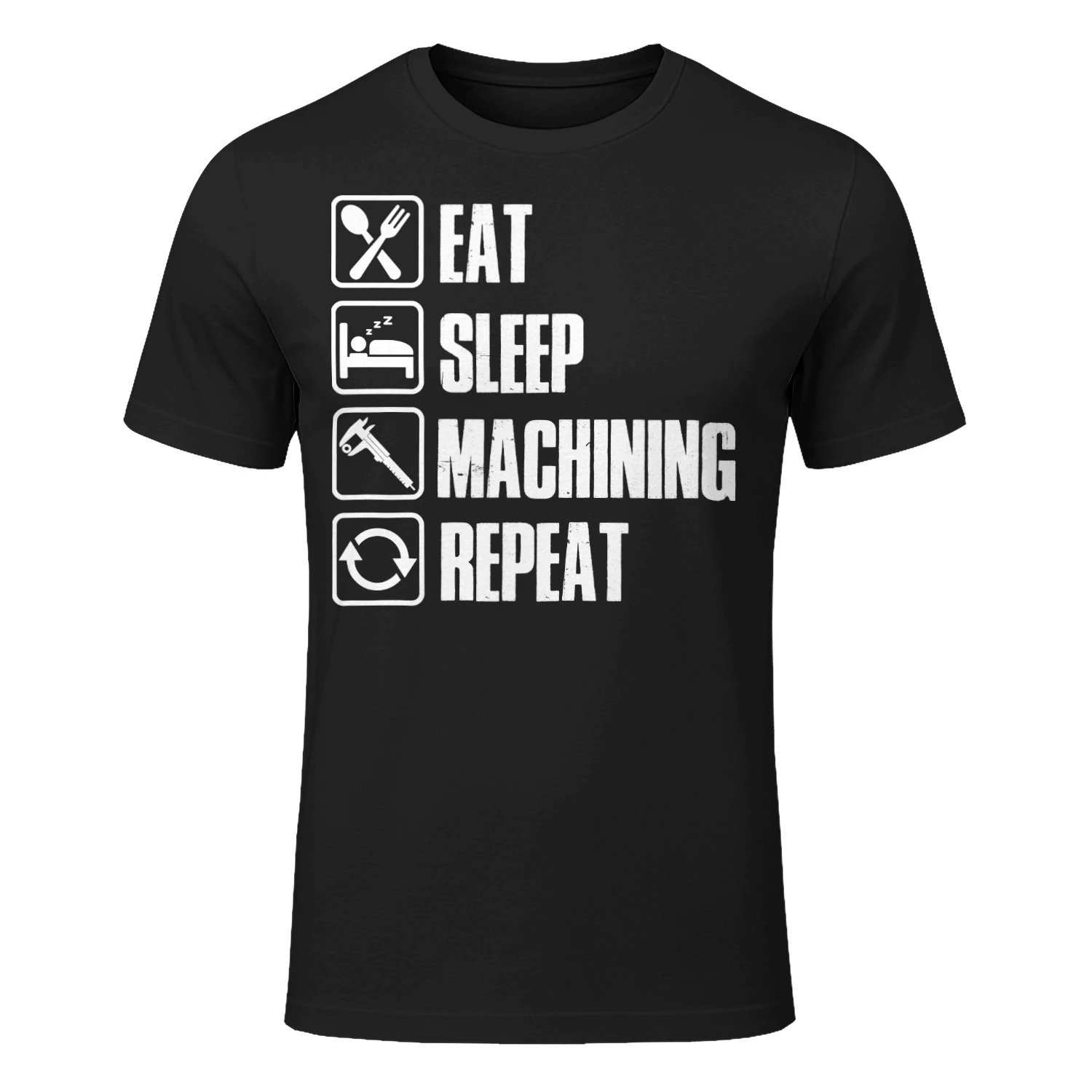 EAT - SLEEP - MACHINING - REPEAT