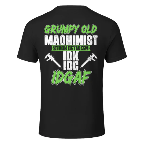 GRUMPY OLD MACHINIST STUCK BETWEEN IDK IDC IDGAF