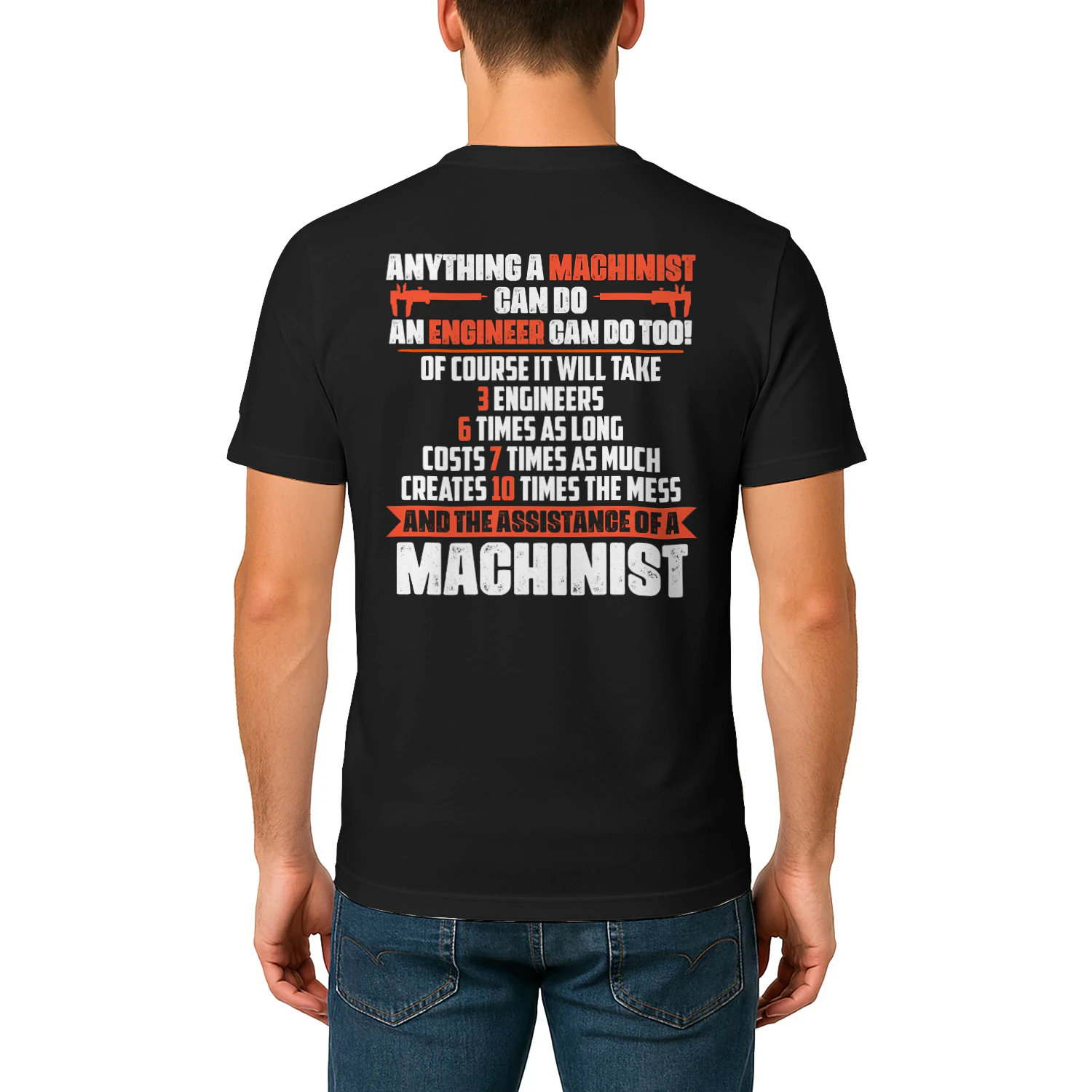 Anything a Machinist can do and engineer can do too