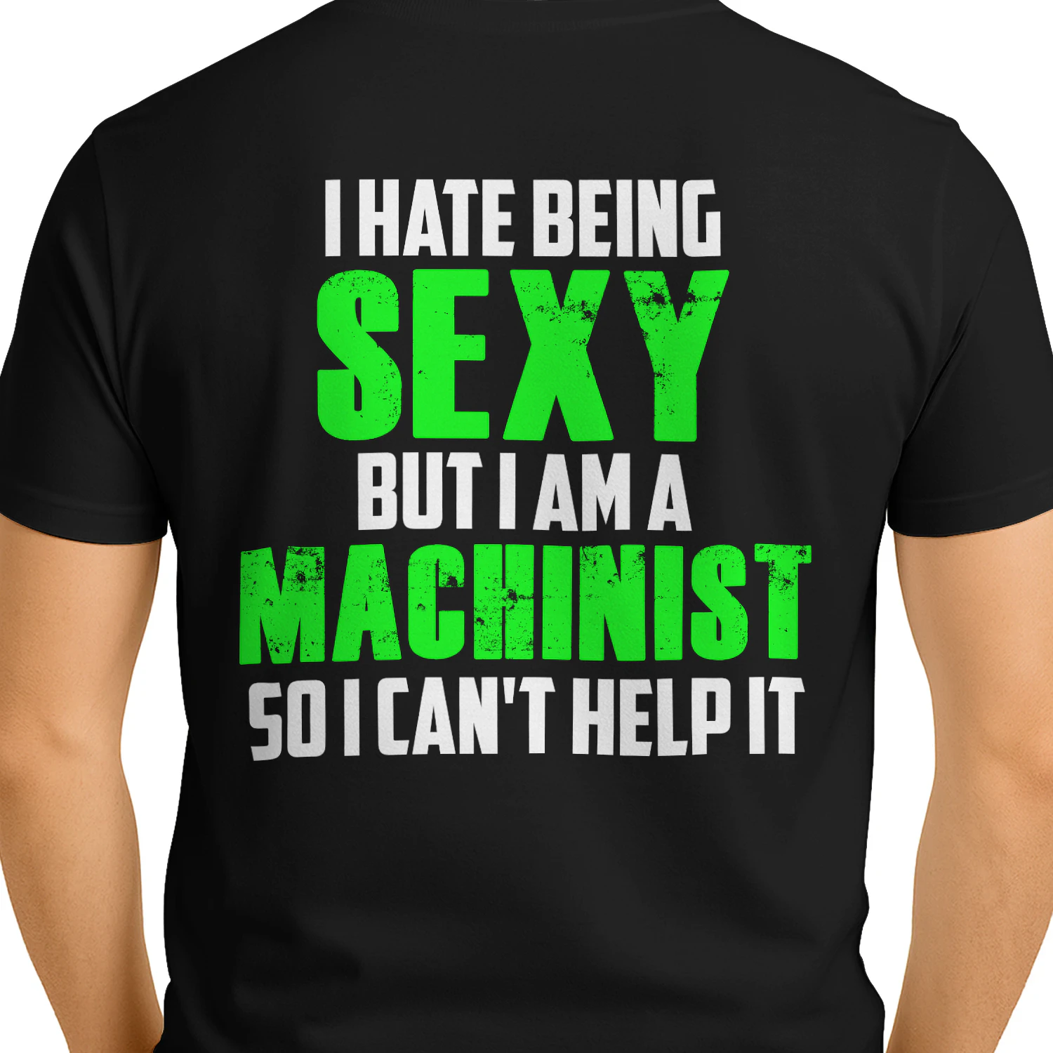 I HATE BEING SEXY BUT I AM A MACHINIST
