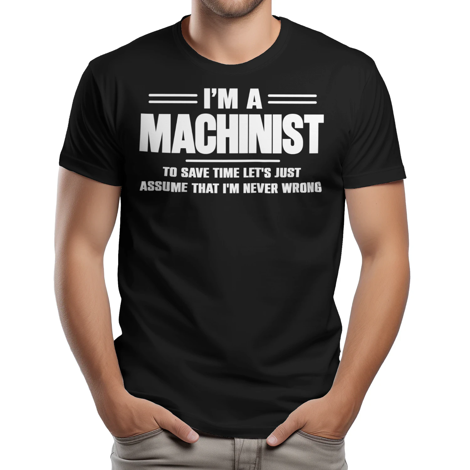 I AM A MACHINIST - I AM NEVER WRONG