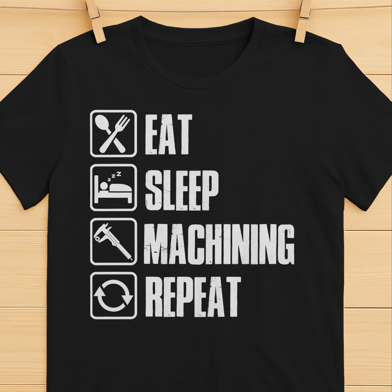 EAT - SLEEP - MACHINING - REPEAT