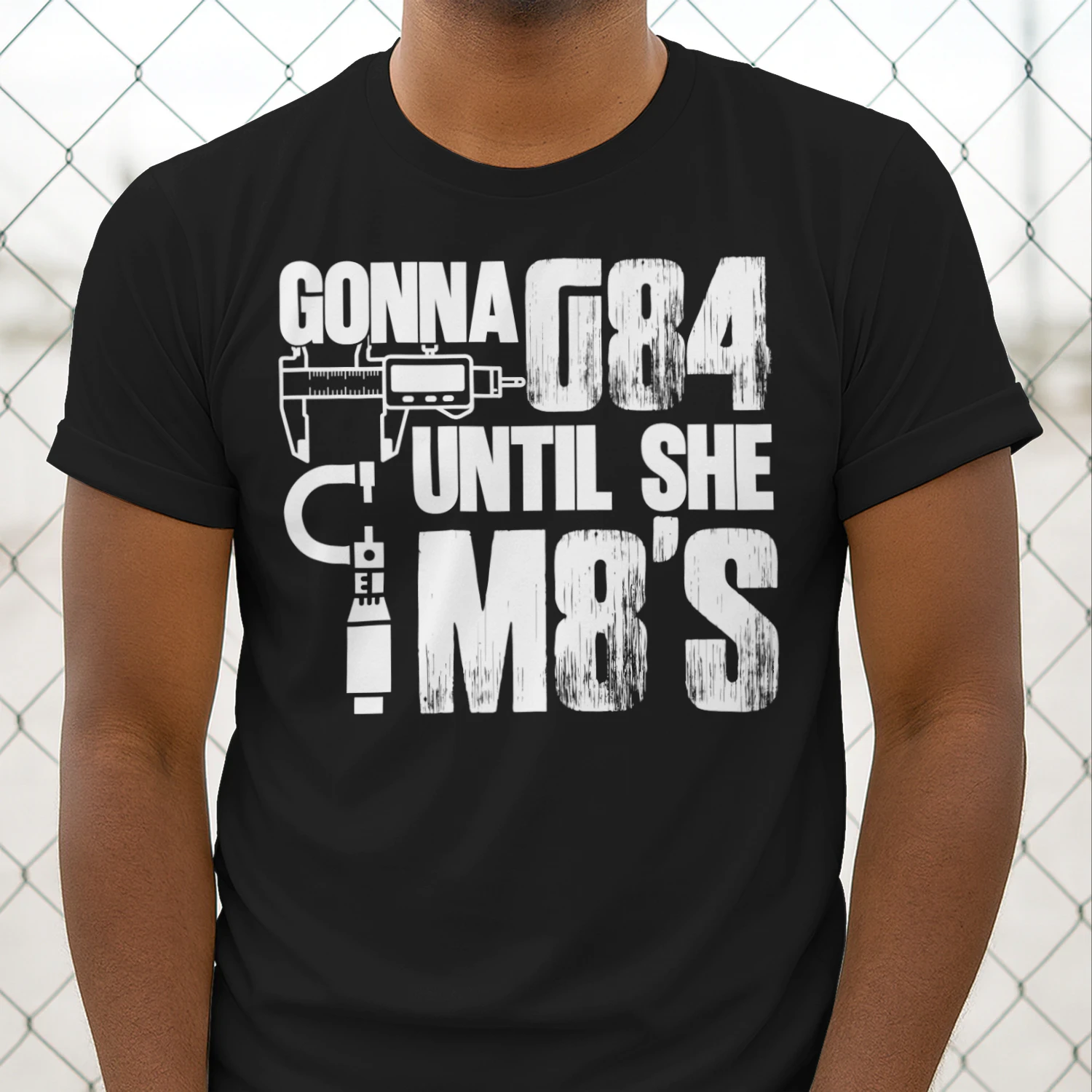 Machinist - gonna g84 until she m8's