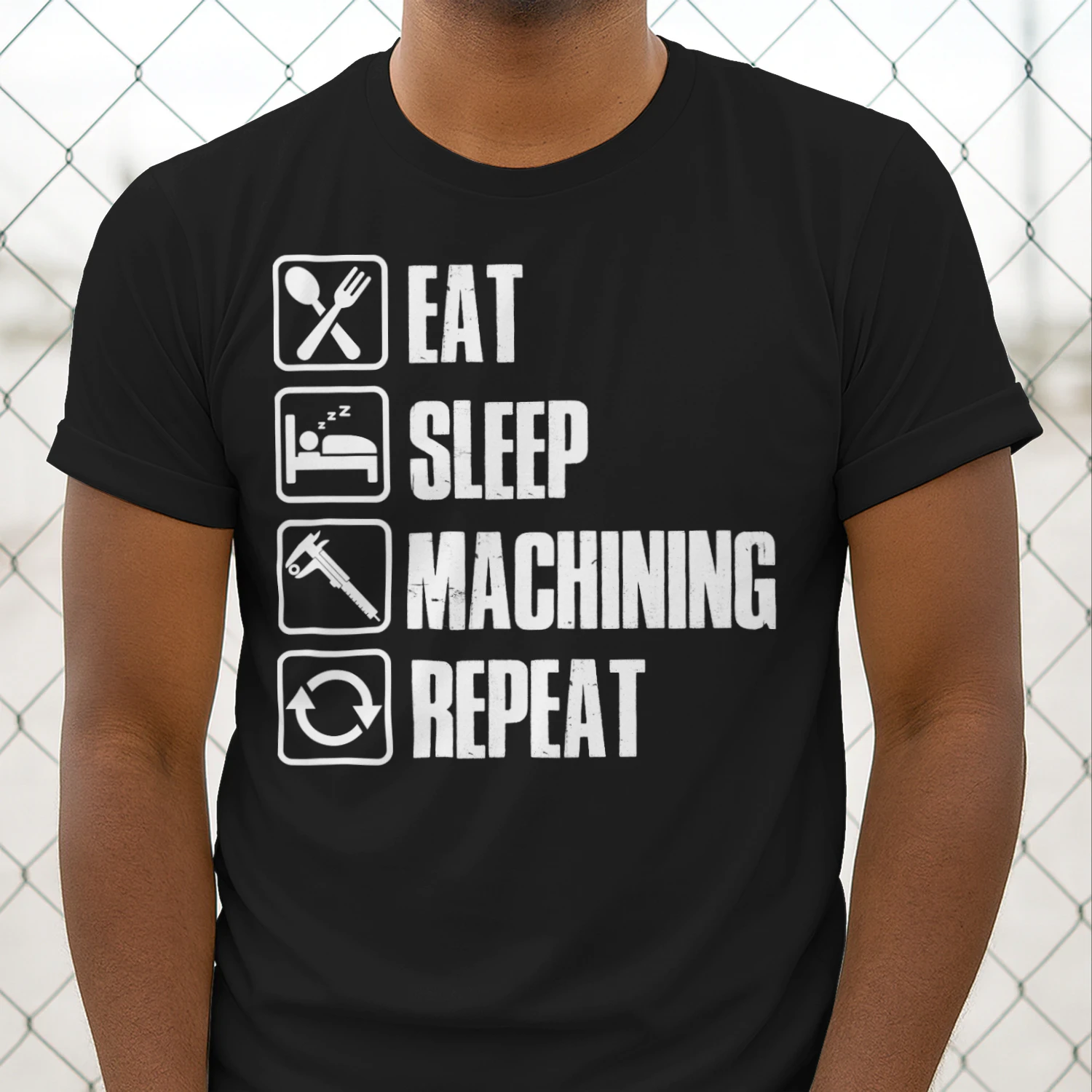 EAT - SLEEP - MACHINING - REPEAT