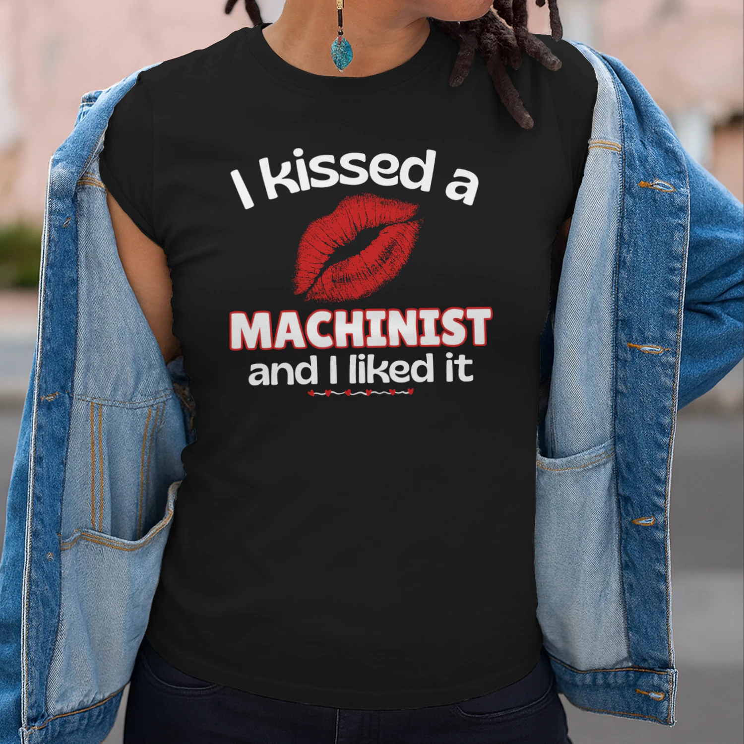 I Kissed A Machinist And I Liked It