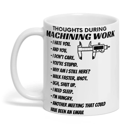 THOUGHTS DURING MACHINING WORK
