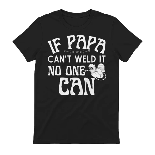 WELDER - IF PAPA CAN WELD IT