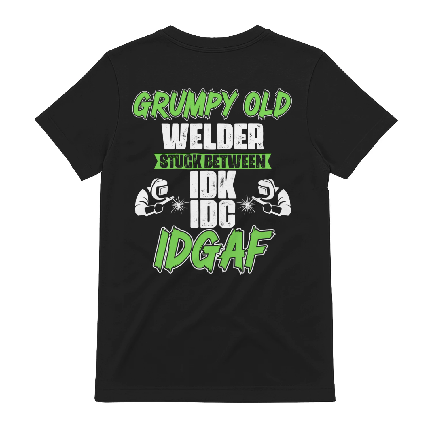 GRUMPY OLD WELDER STUCK BETWEEN IDK IDC IDGAF