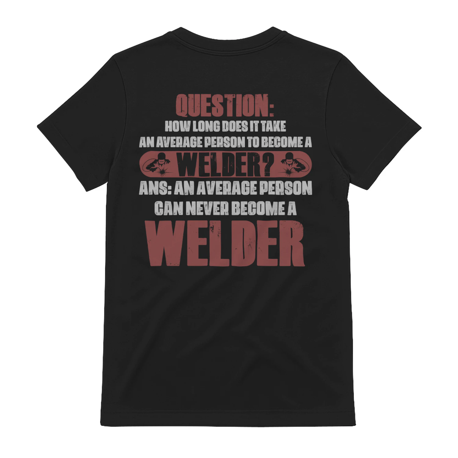 An average person can never become a Welder