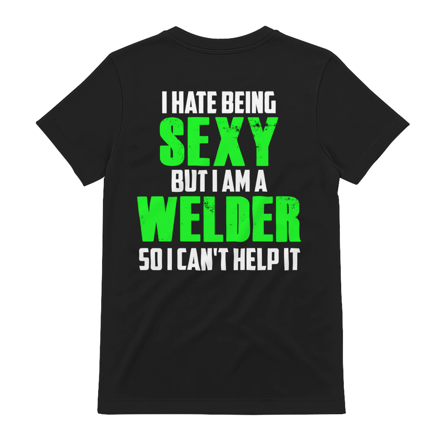 I HATE BEING SEXY BUT I AM A WELDER
