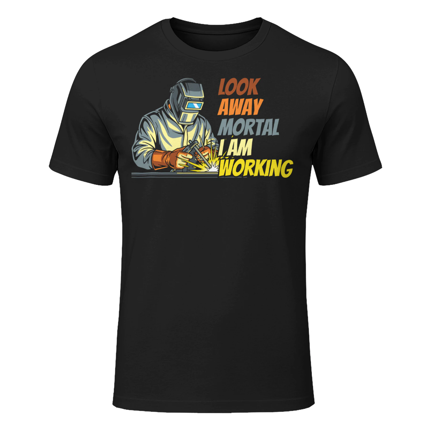 Look Away Mortal I'm Working Funny Welding