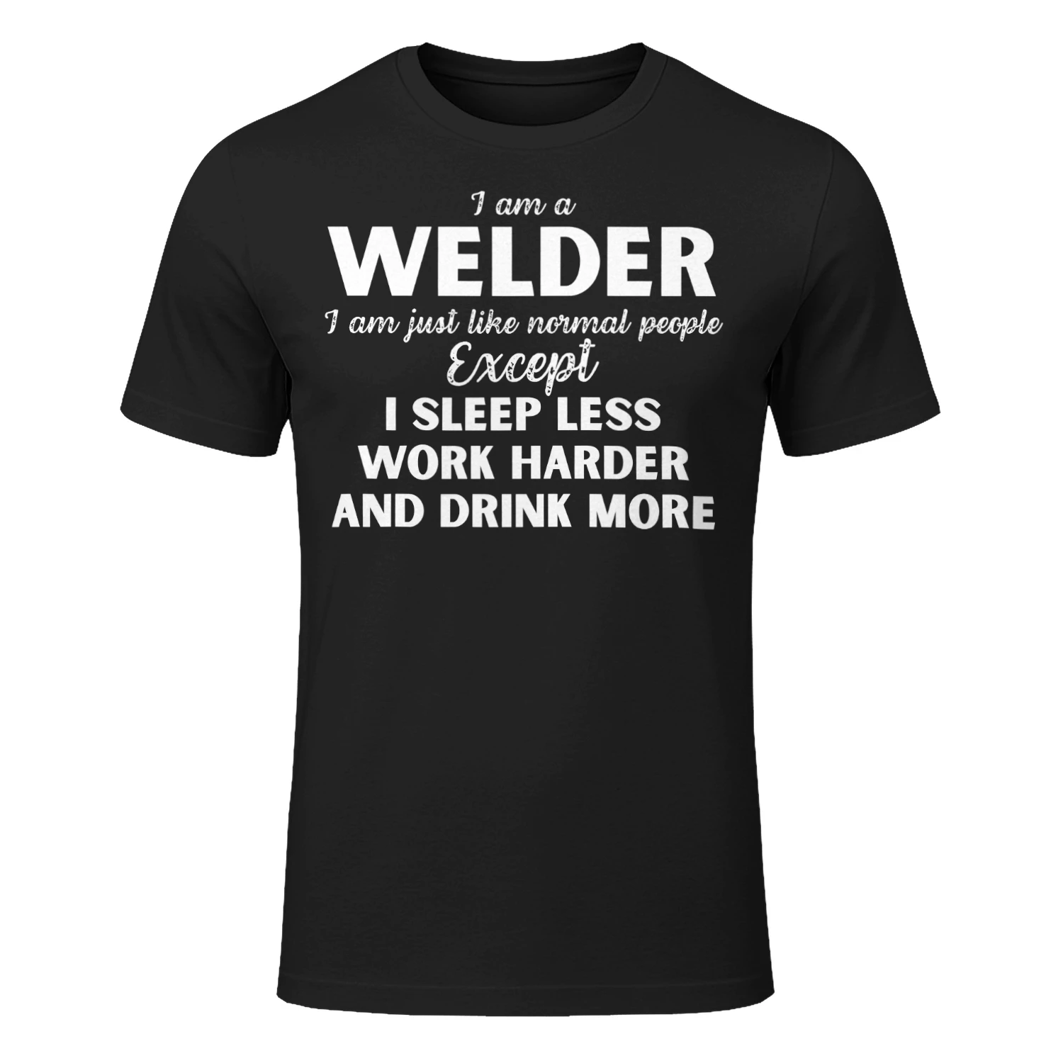 I am a Welder - I Sleep less and word harder