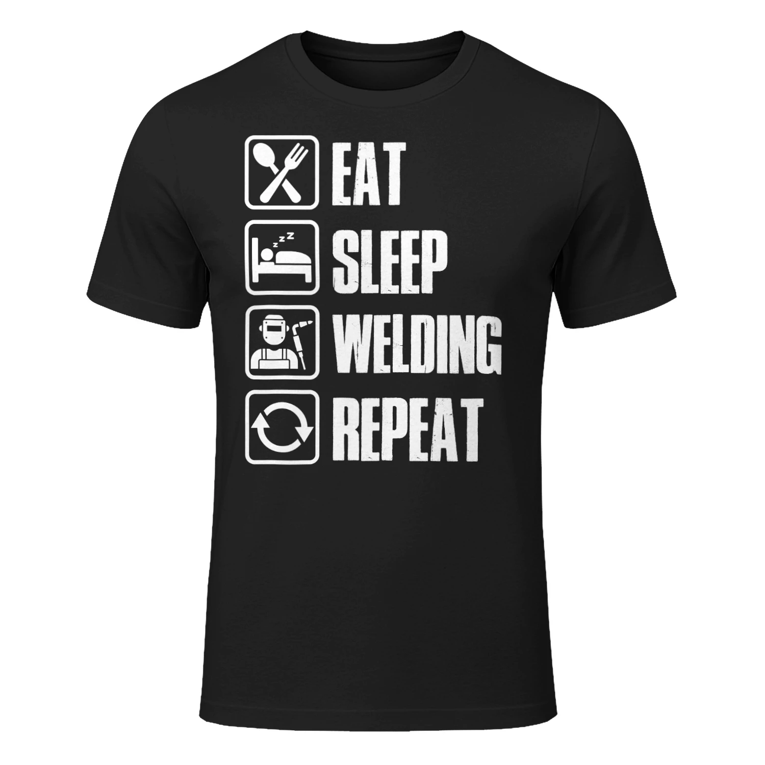 EAT - SLEEP - WELDING - REPEAT