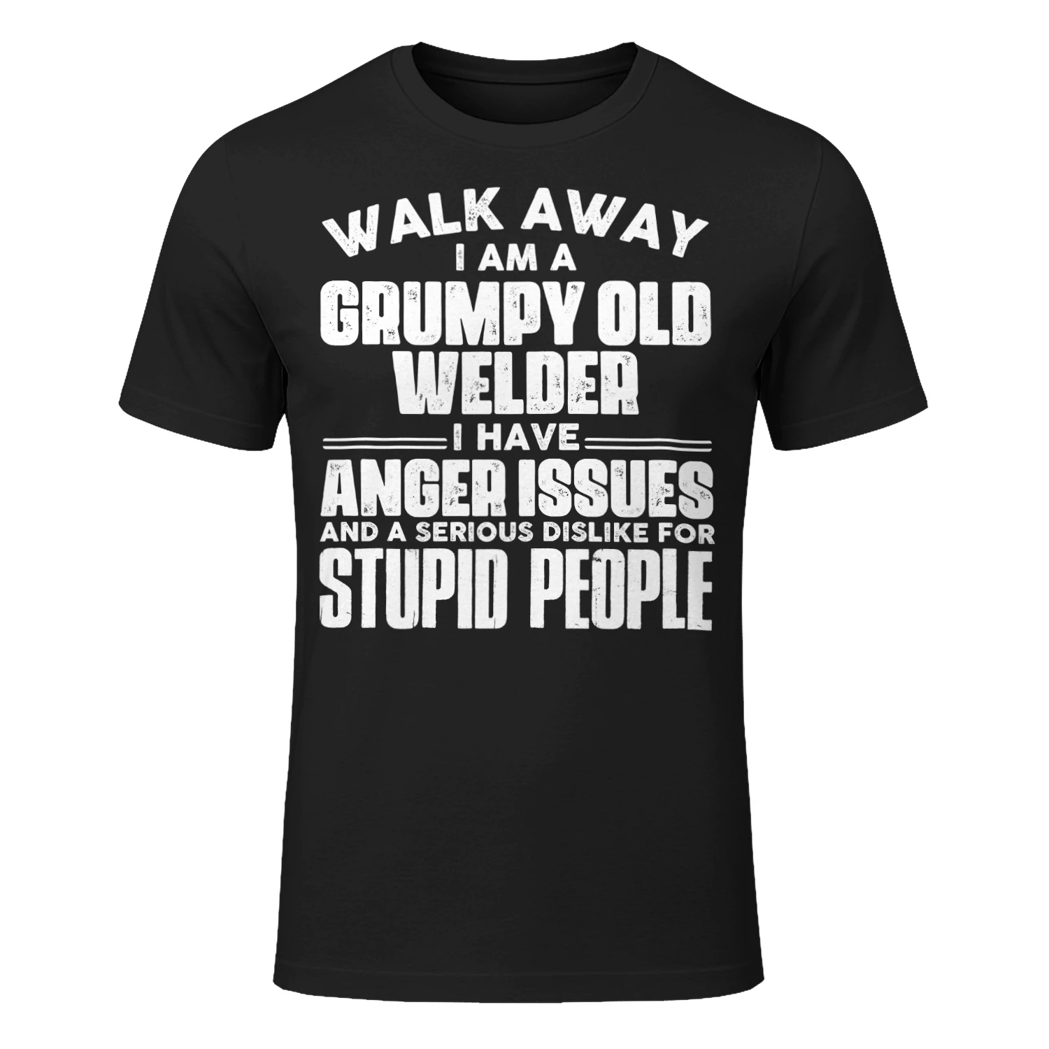 Walk Away I Am A Grumpy Old Welder