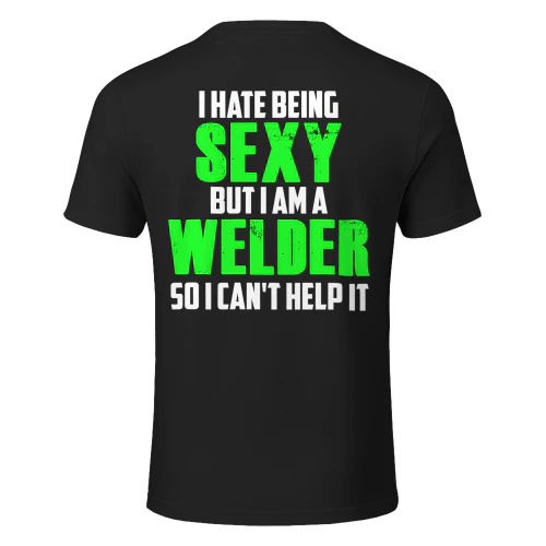 I HATE BEING SEXY BUT I AM A WELDER