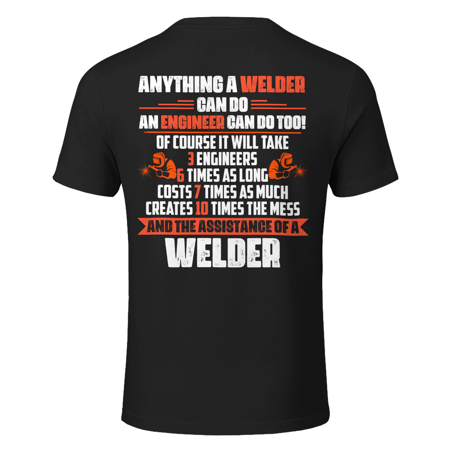 Anything a Welder can do and engineer can do too