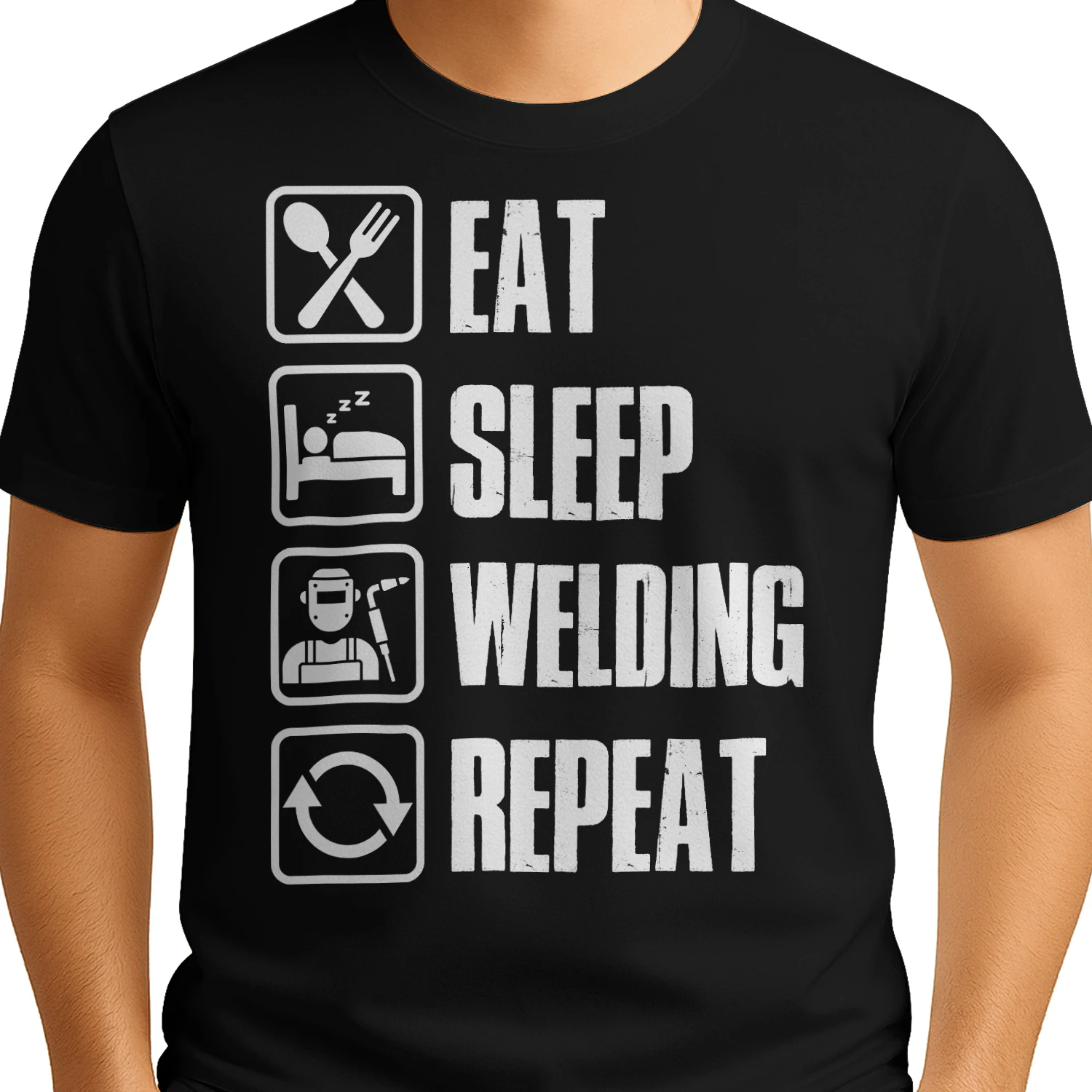 EAT - SLEEP - WELDING - REPEAT