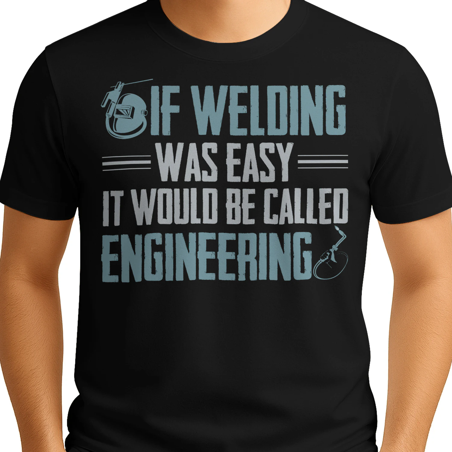 If Welding Was Easy It Would Be Called Engineering