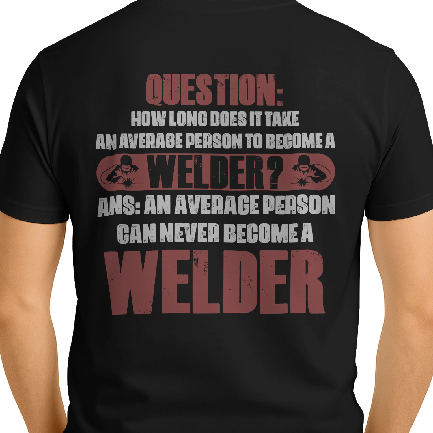 An average person can never become a Welder