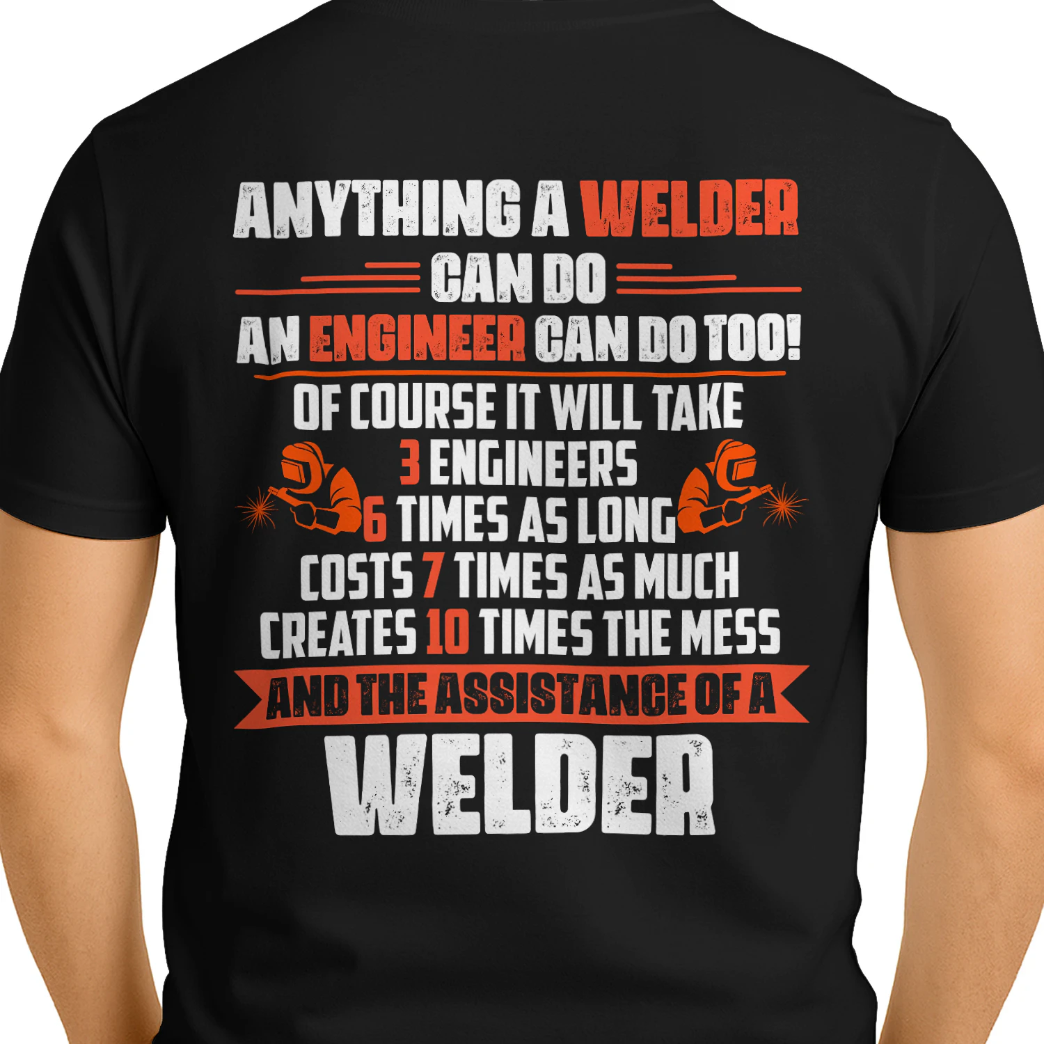 Anything a Welder can do and engineer can do too