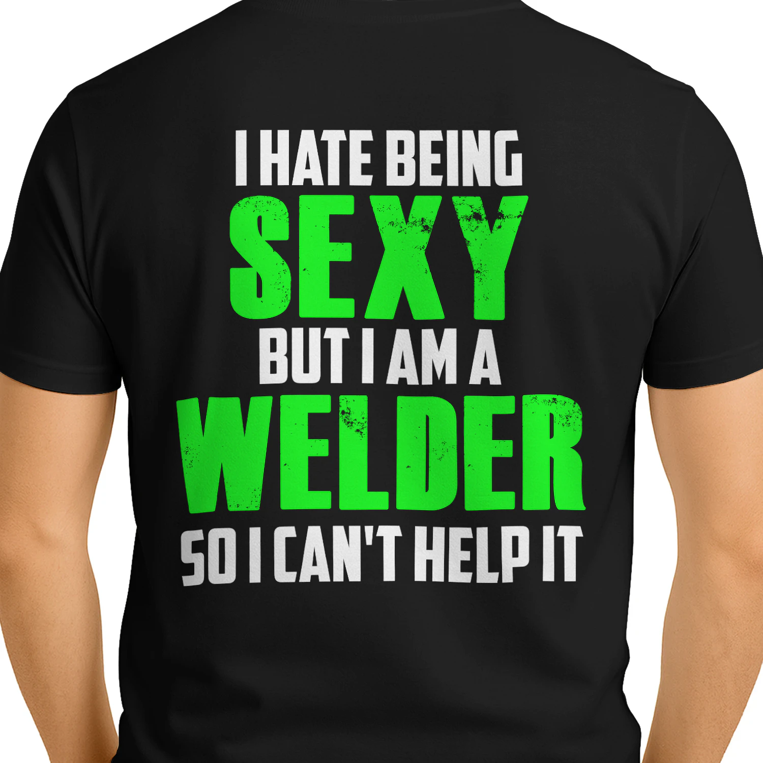 I HATE BEING SEXY BUT I AM A WELDER