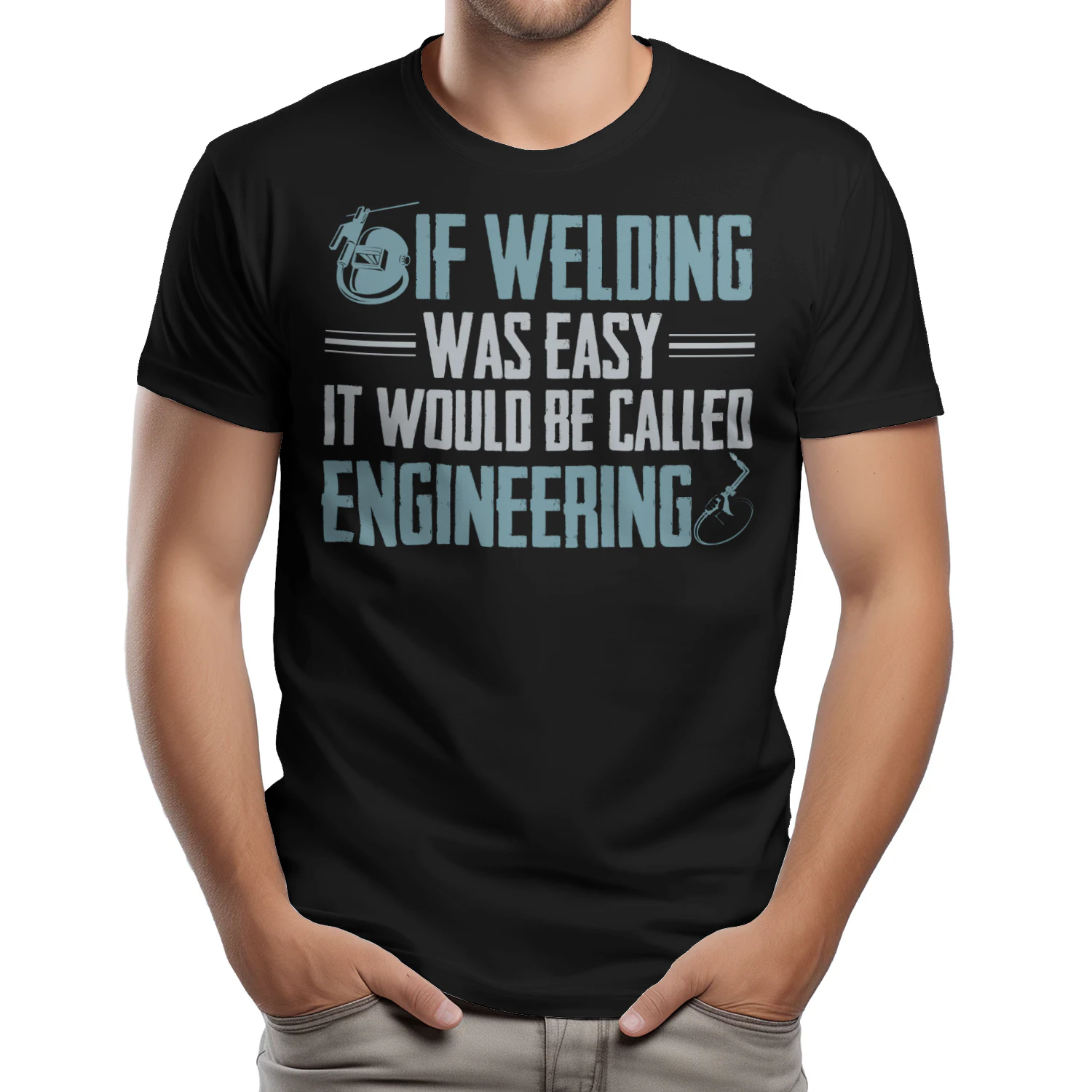 If Welding Was Easy It Would Be Called Engineering
