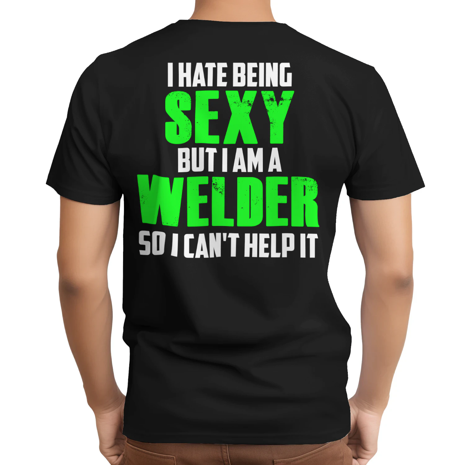 I HATE BEING SEXY BUT I AM A WELDER