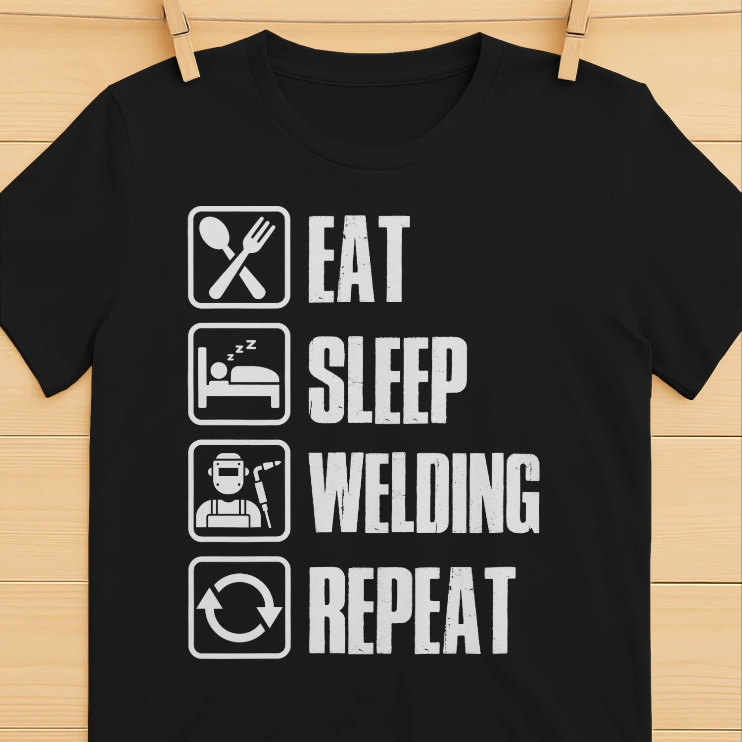 EAT - SLEEP - WELDING - REPEAT