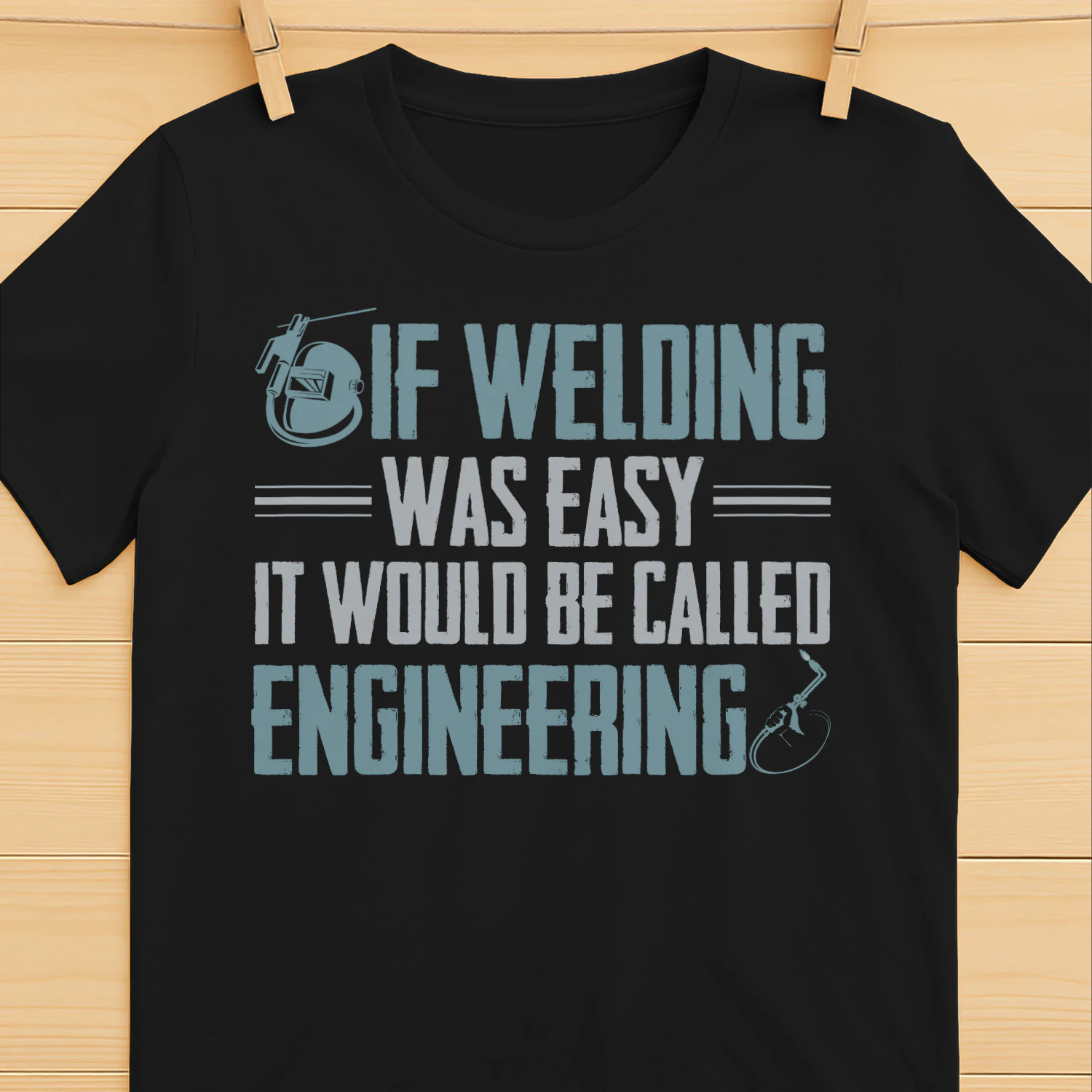 If Welding Was Easy It Would Be Called Engineering