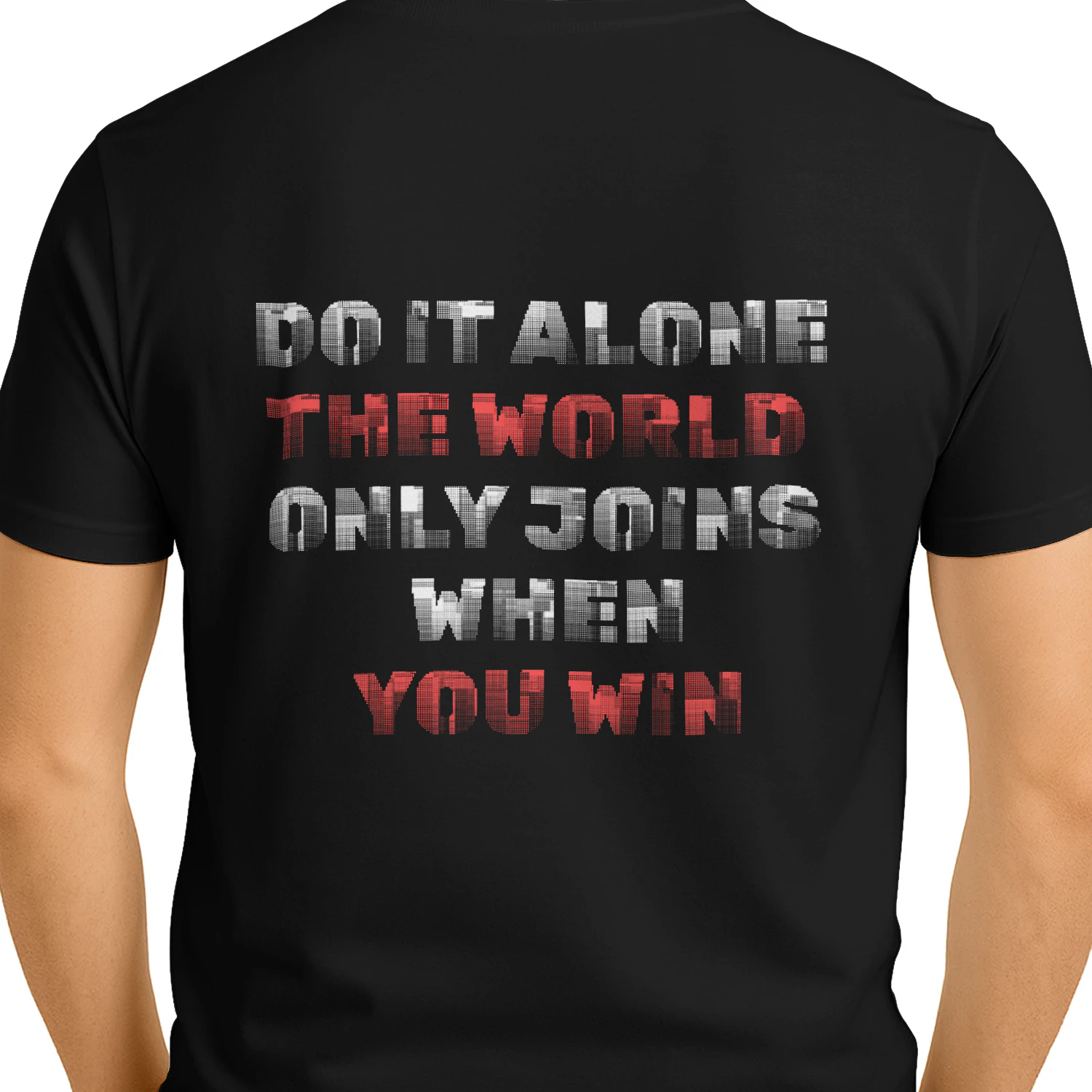 Do It Alone The World Joins When You Win Motivational Quote T-Shirt