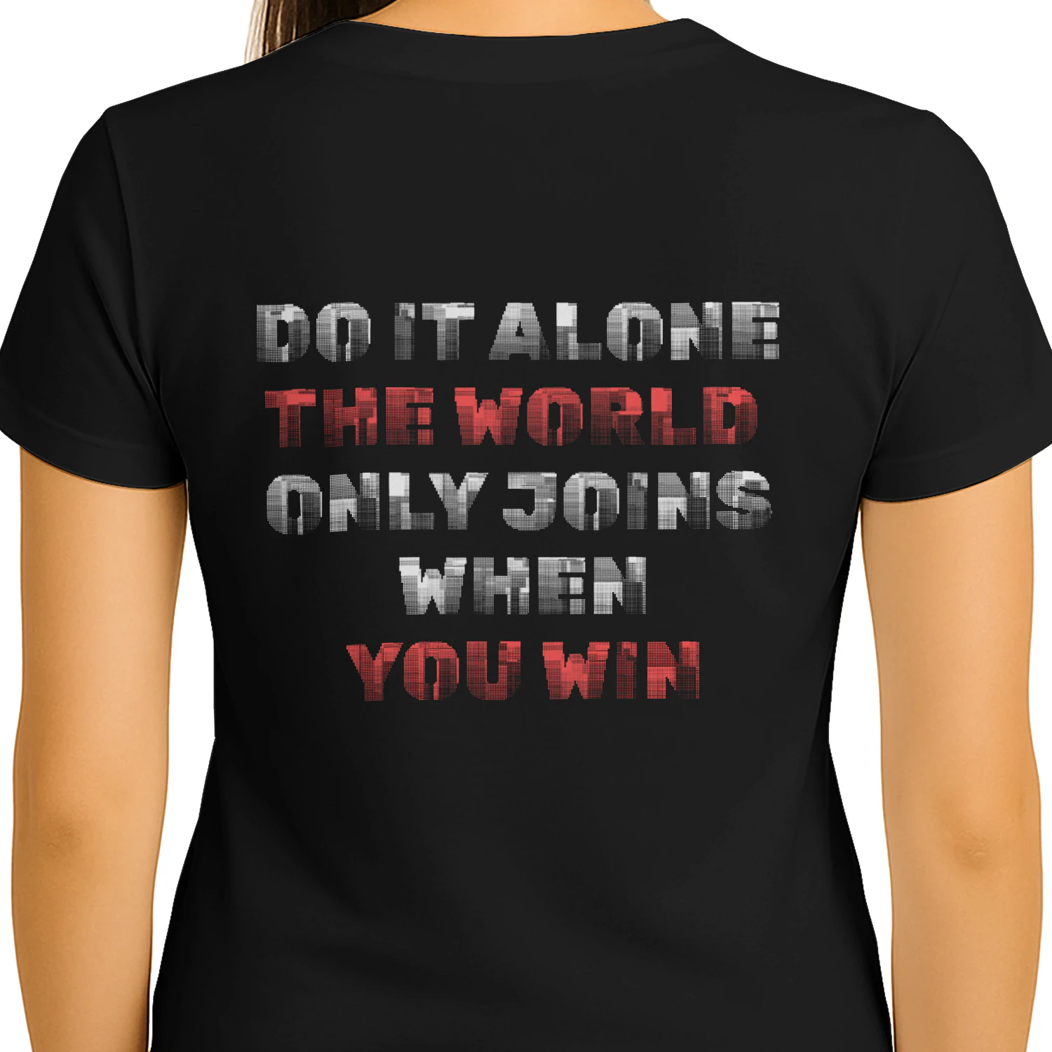 Do It Alone The World Joins When You Win Motivational Quote T-Shirt