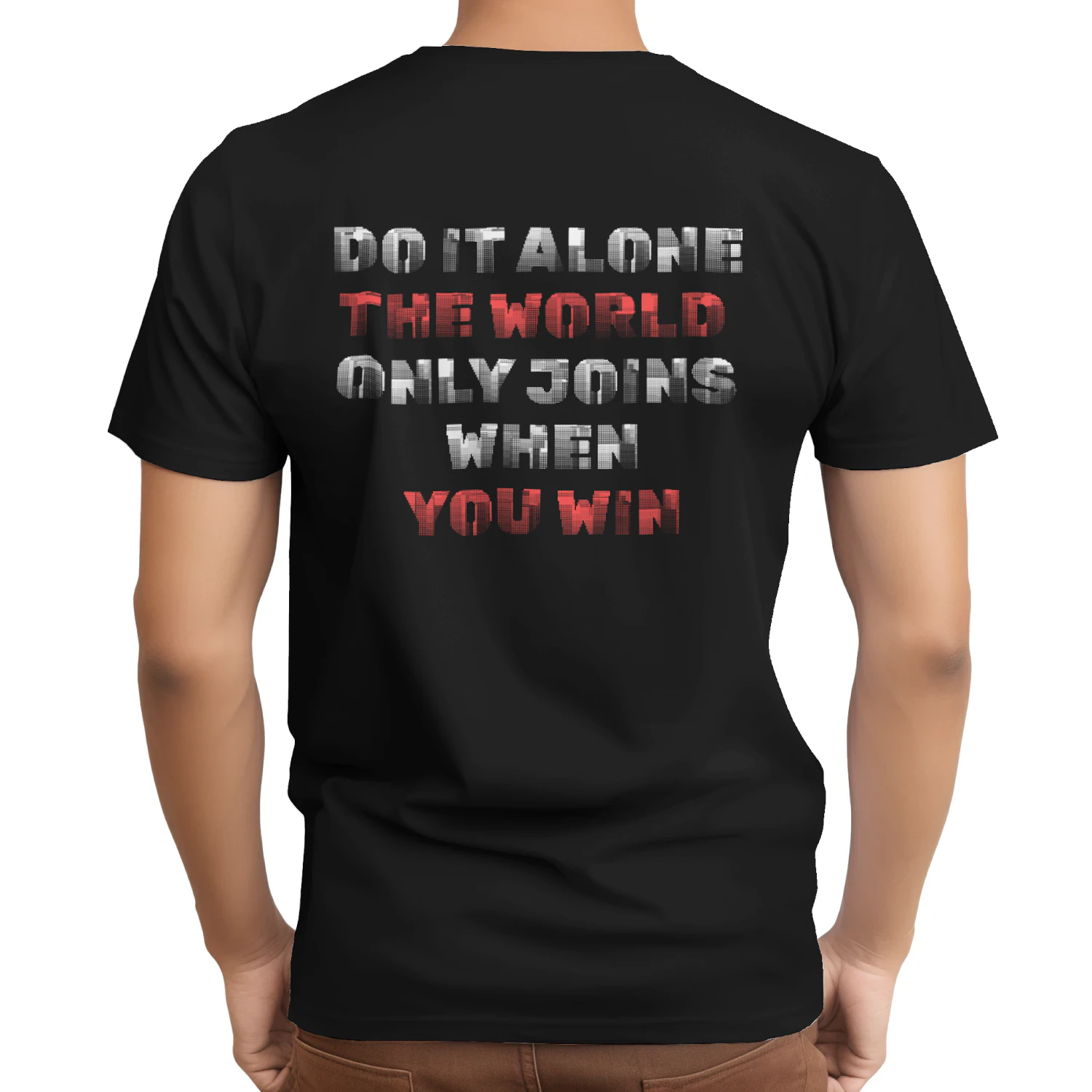 Do It Alone The World Joins When You Win Motivational Quote T-Shirt