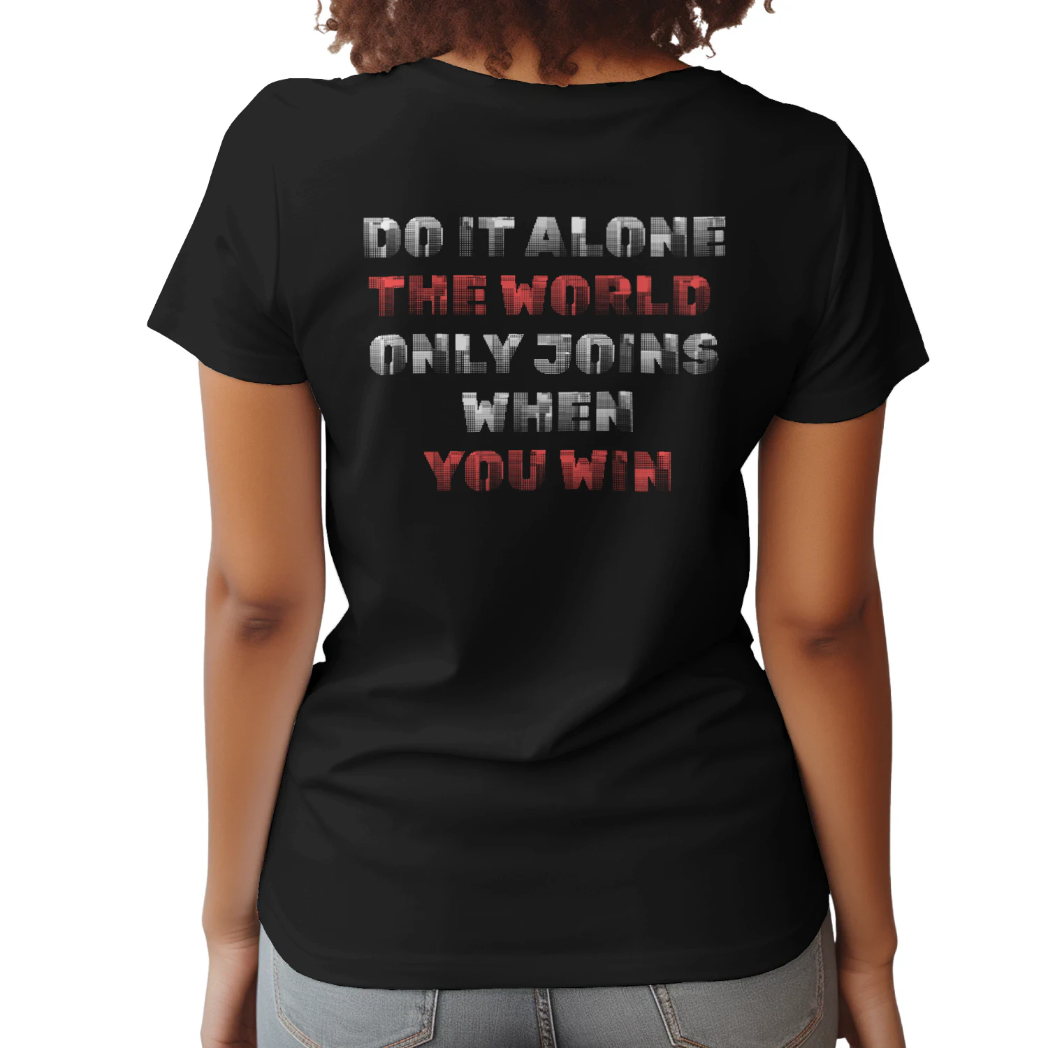 Do It Alone The World Joins When You Win Motivational Quote T-Shirt