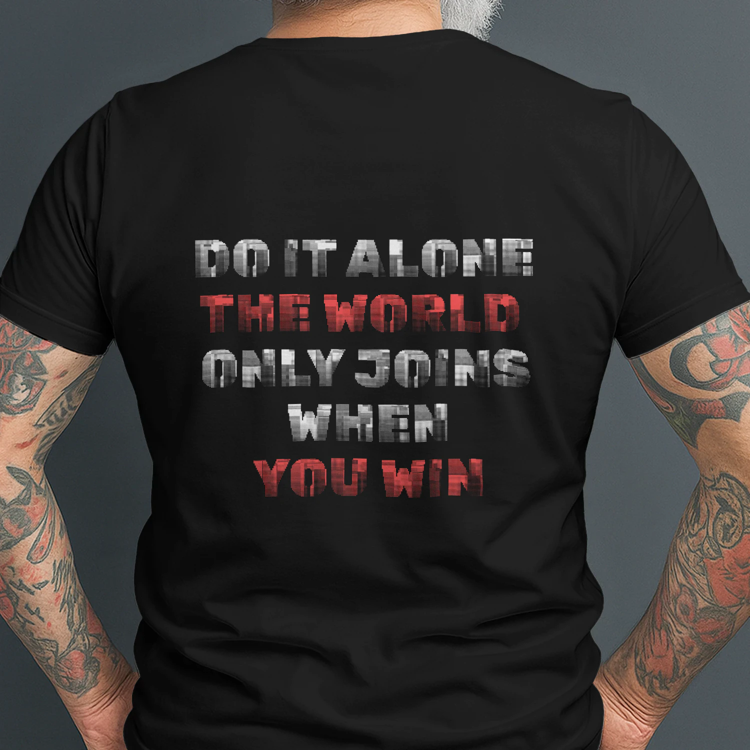 Do It Alone The World Joins When You Win Motivational Quote T-Shirt