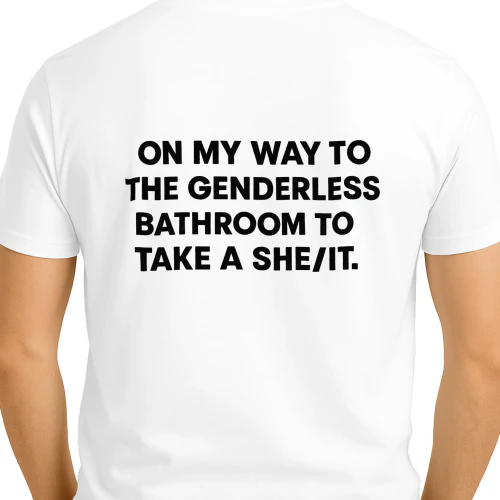 On my way to genderless bathroom to take a she/it