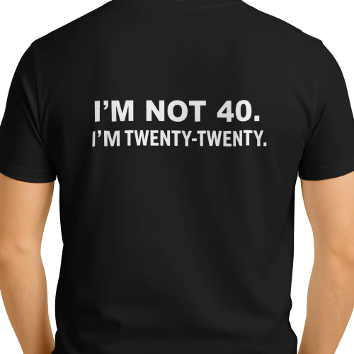 I'm not 40, I'm twenty 