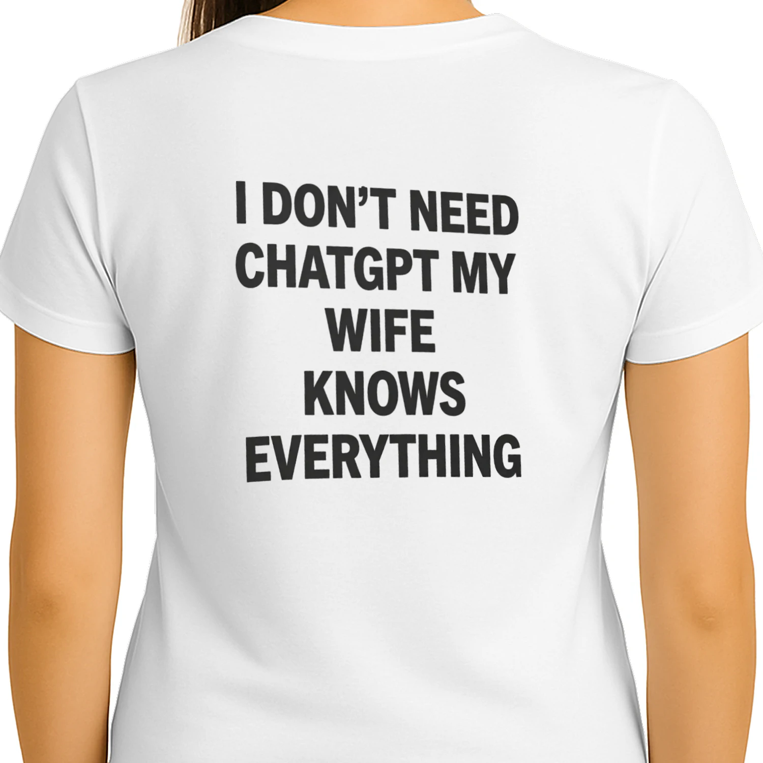 I don't need chatgpt My wife knows everything 